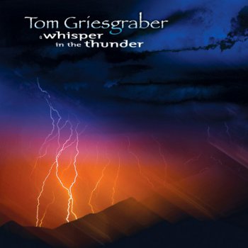 Tom Griesgraber - A Whisper In The Thunder (2004)