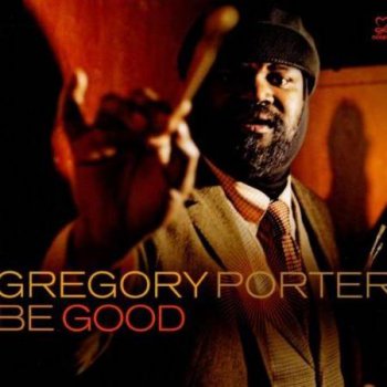 Gregory Porter - Be Good (2012)
