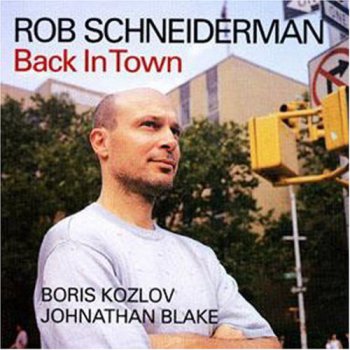 Rob Schneiderman - Back In Town (2004)