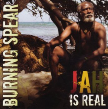 Burning Spear - Jah Is Real (2008)