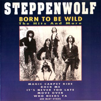 Steppenwolf - Born To Be Wild: The Hits And More (1999)