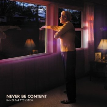 Innerpartysystem  - Never Be Content (2011)