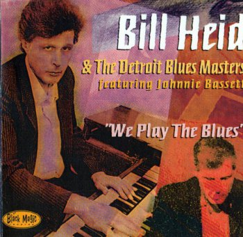 Bill Heid & The Detroit Blues Masters - We Play The Blues (2000)