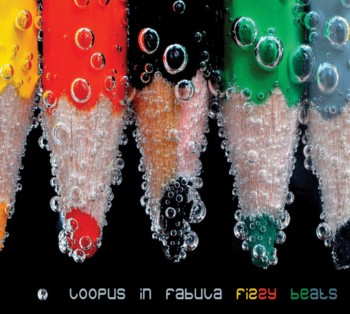 Loopus in Fabula - Fizzy Beats (2010)
