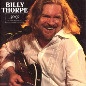 Billy Thorpe - Solo: The Last Recordings [2CD] (2007)