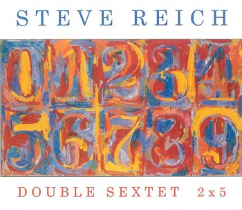Steve Reich - Double Sextet & 2x5 (2010)