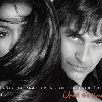 LaGaylia Frazier & Jan Lundgren Trio - Until It's Time (2012)