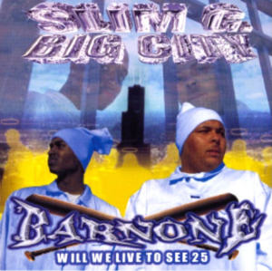 Slim G & Big City-Barnone-Will We Live To See 25 2001