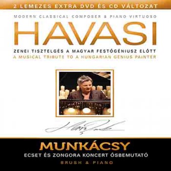 Havasi Balazs - Munkacsy - Ecset Es Zongora Koncert (2012)