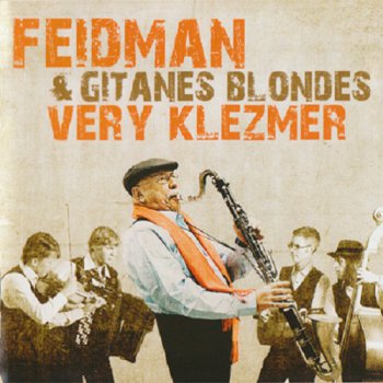 Giora Feidman & Gitanes Blondes - Very Klezmer (2012)