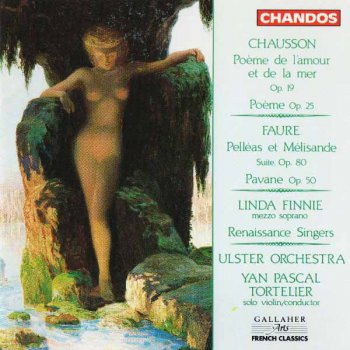 Chausson - Poeme de l'amour et de la mer; Faure - Pelleas et Meeisande (1991)