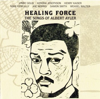 Healing Force - The Songs of Albert Ayler (2007)