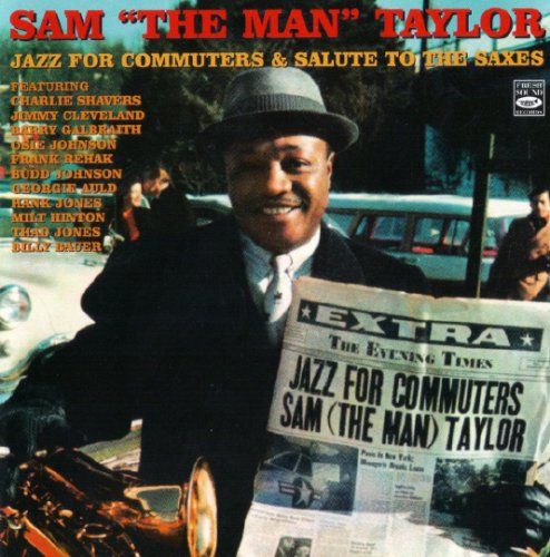Sam "The Man" Taylor - Jazz For Commuters & Salute To The Saxes