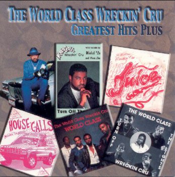 The World Class Wreckin' Cru-Greatest Hits Plus 2000