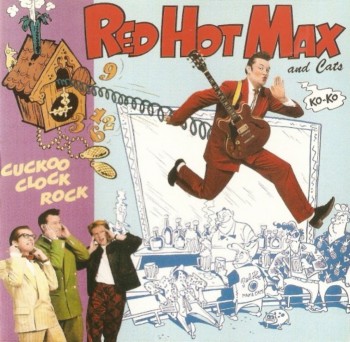 Red Hot Max And Cats - Cuckoo Clock Rock (1989)