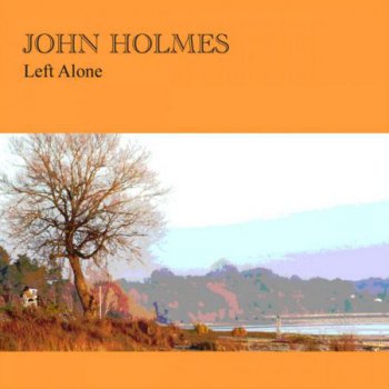 John Holmes - Left Alone (2012)