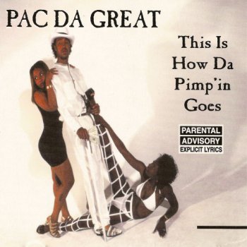 Pac Da Great-This Is How Da Pimp'in Goes 1994