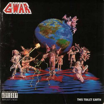 Gwar - This Toilet Earth (1994)