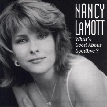 Nancy LaMott - What's Good About Goodbye? (1996)