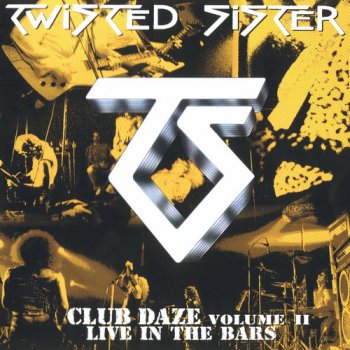 Twisted Sister - Never Say Never...Club Daze Vol. II (2001)
