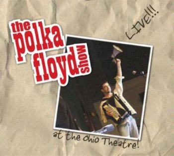 Polka Floyd - LIVE at the Ohio Theatre! 2009 (atic Records SNR1028-2)