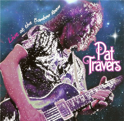 Pat Travers - Live at the Bamboo Room (2013)