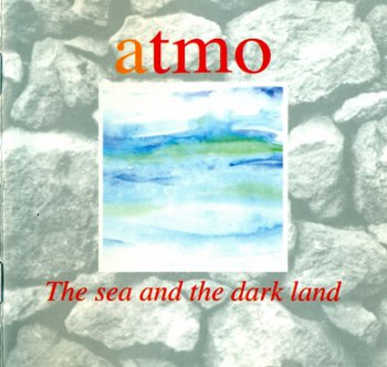 Atmo - Atmo / The Sea & The Dark Land (1990/1992) 