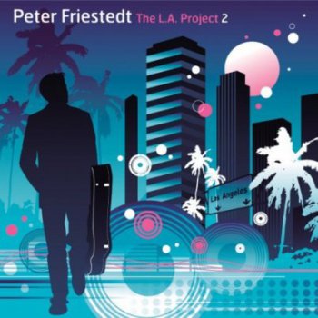 Peter Friestedt - The LA Project Vol. 2 (2008) 