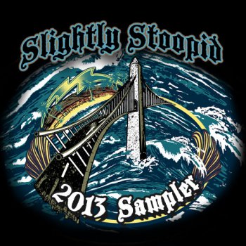 Slightly Stoopid - 2013 Sampler