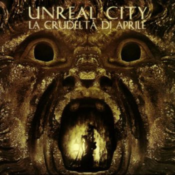 Unreal City - La Crudelta Di Aprile 2013 (Mirror Records MRL 1006)