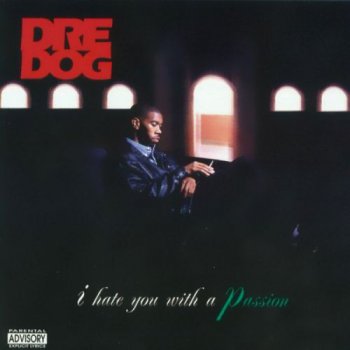 Dre Dog-I Hate You With A Passion 1995