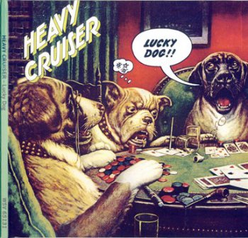 Heavy Cruiser - Lucky Dog (1973) [Reissue 1994]