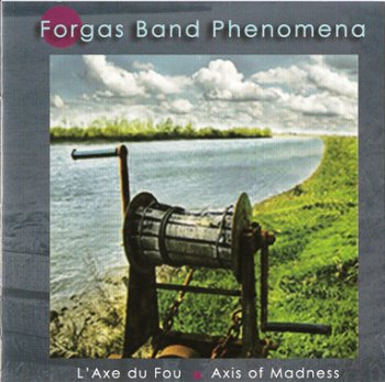 Forgas Band Phenomena - L'Axe Du Fou (2009)