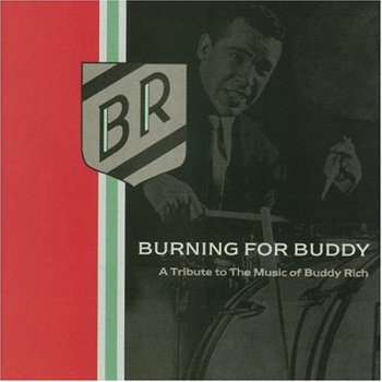 Burning for Buddy: A Tribute to the Music of Buddy Rich vol.1 -(1994)