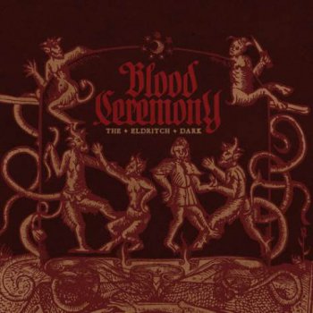 Blood Ceremony - The Eldritch Dark 2013