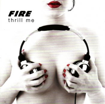 Fire - Thrill Me (2009)