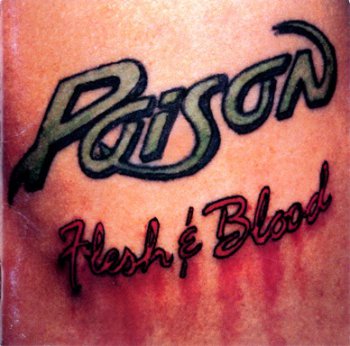 Poison - Flesh & Blood 1990 2CD (CBS-Sony, Japan / Capitol, EU Remast. 2006)