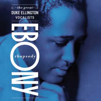 Duke Ellington - Ebony Rhapsody: The Great Ellington Vocalists (2001)