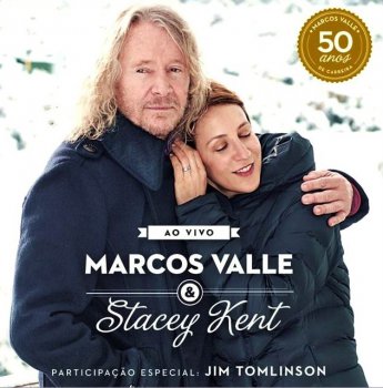 Marcos Valle & Stacey Kent - Ao Vivo Comemorando Os 50 Anos De Marcos Valle (2013)