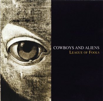 Cowboys And Aliens - League Of Fools (1997)