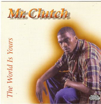 Mr. Clutch-The World Is Yours 1998 