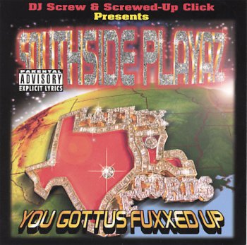 Southside Playaz-You Gottus Fuxxed Up 1998