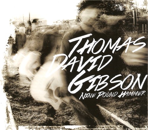 Thomas David Gibson - Nine Pound Hammer (2013)