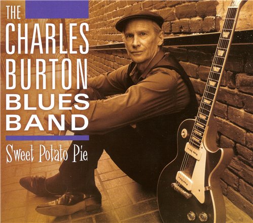 The Charles Burton Blues Band - Sweet Potato Pie (2013)