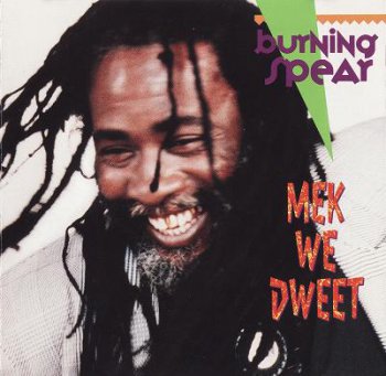 Burning Spear - Mek We Dweat   (1990)