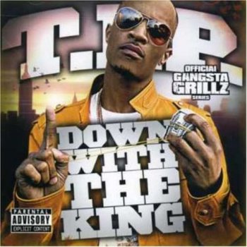 T.I.P.-Down With The King (Gangsta Grillz) 2004