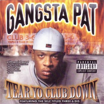 Gangsta Pat-Tear Your Club Down 1999