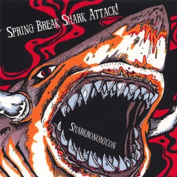 Spring Break Shark Attack! - Sharkronomicon (2007)