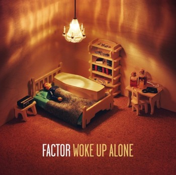 Factor - Woke Up Alone (2013)