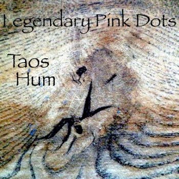 Legendary Pink Dots - Taos Hum (2013)